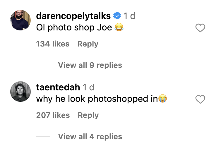 A social media comment section with one user jokingly saying "Ol photo shop Joe 😂" and another asking "why he look photoshopped in😭". Both comments have several likes and replies.